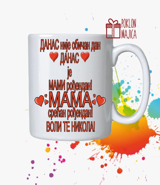 Solje sa natpisom stampom/Solja sa slikom/danas nije obican dan danas je mami rodjendan.jpg